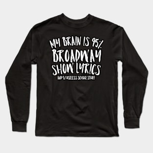 My Brain Is 95 Broadway Lyrics Theatre Long Sleeve T-Shirt